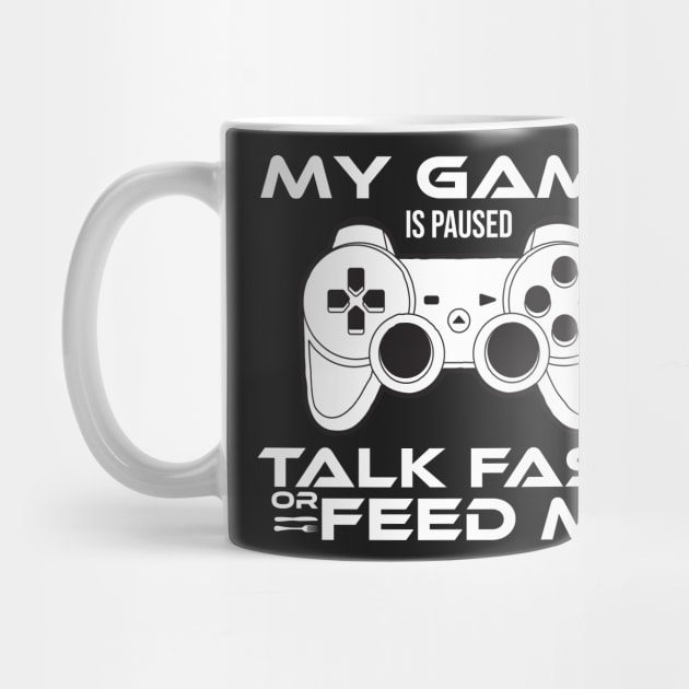 my game is paused talk fast or feed me Gamer Gift by StoreDay